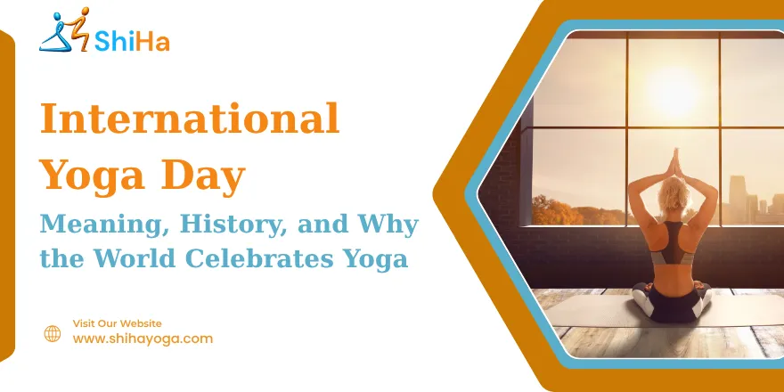 International Yoga Day: Meaning, History, and Why the World Celebrates Yoga