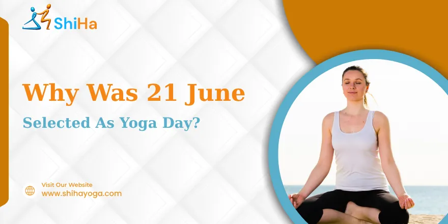 Why was 21 June selected as yoga day?