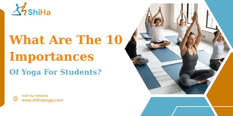 What are the 10 importances of yoga for students?