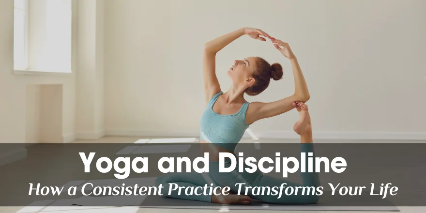 yoga-and-discipline-how-a-consistent-practice-transforms-your-life